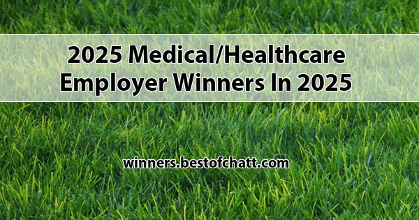 Winning Medical/Healthcare Employer Businesses in 2025 | 2025 Best of ...